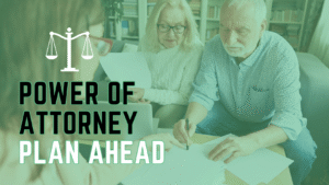 POWER of ATTORNEY – PLAN AHEAD