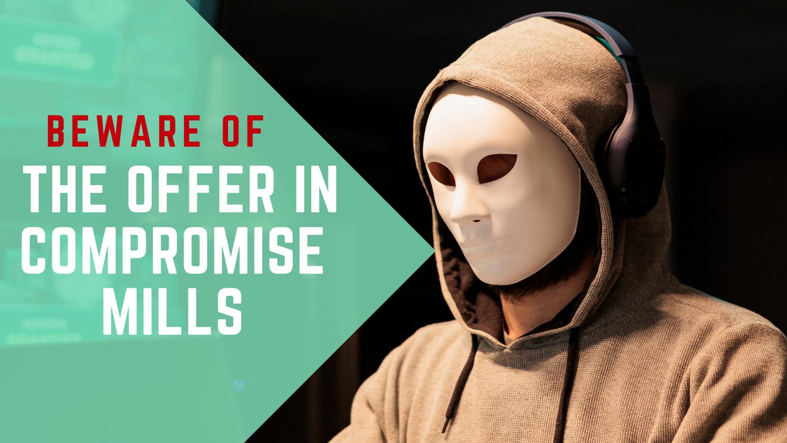 Beware of the Offer in Compromise Mills